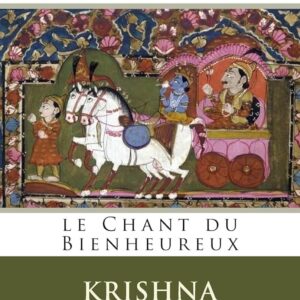 La Bhagavad-Gîtâ, ou Chant du Bienheureux